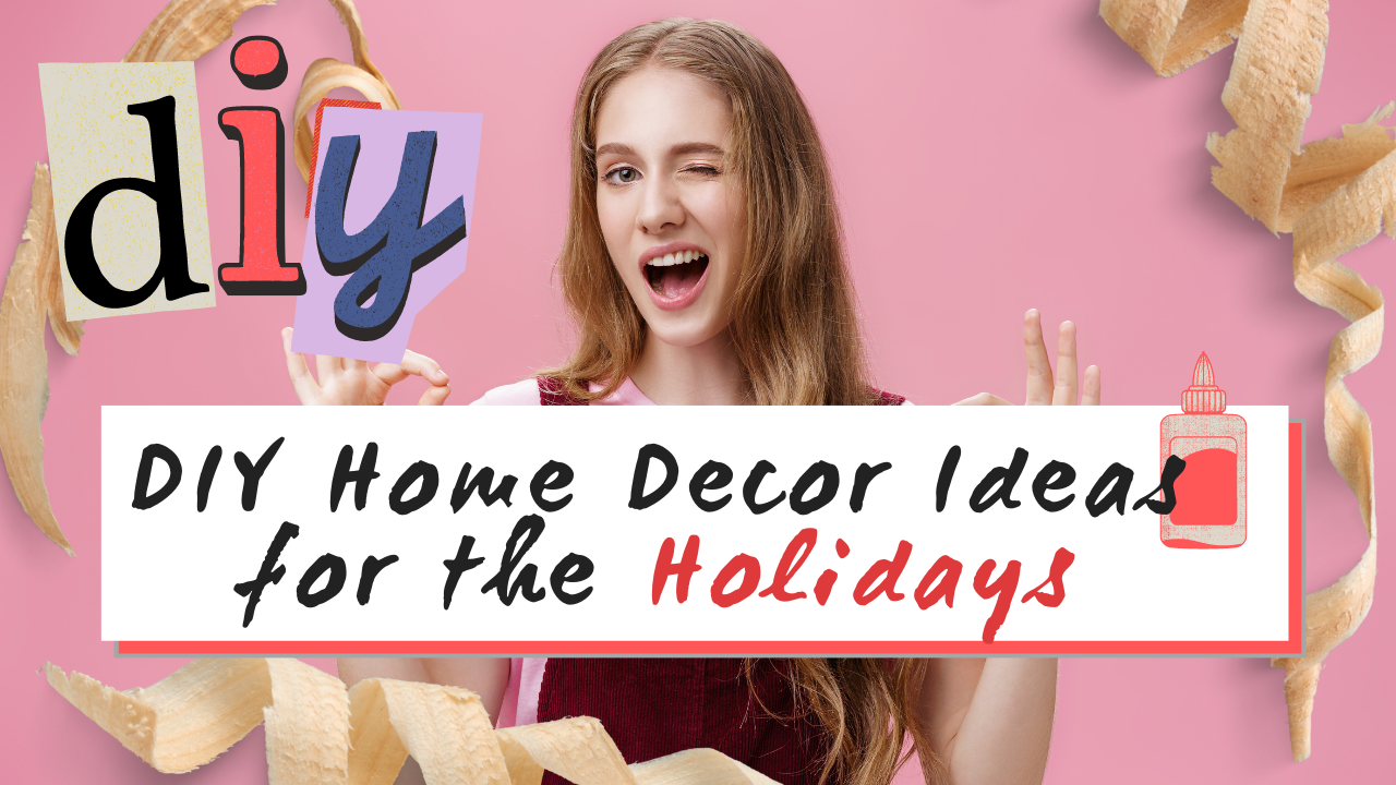 DIY Home Decor Ideas for the Holidays