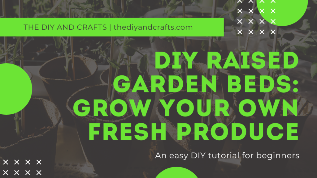 THE DIY AND CRAFTS thediyandcrafts.comDIY Raised Garden Beds - "Grow Your Own Fresh Produce with this Comprehensive Guide"