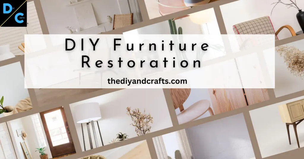 DIY Furniture Restoration (10 key points) – How to Refurbish Old Furniture